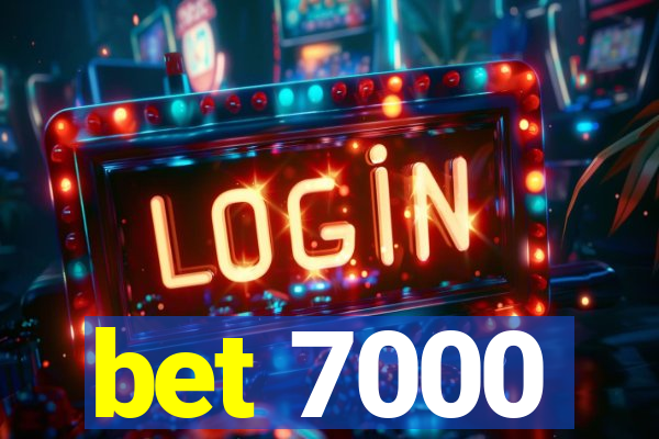 bet 7000